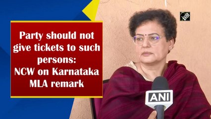 Congress should not give tickets to such persons: NCW on MLA's 'rape' remark