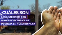 ¿Cuáles son los municipios con mayor porcentaje de pobreza en nuestro país?