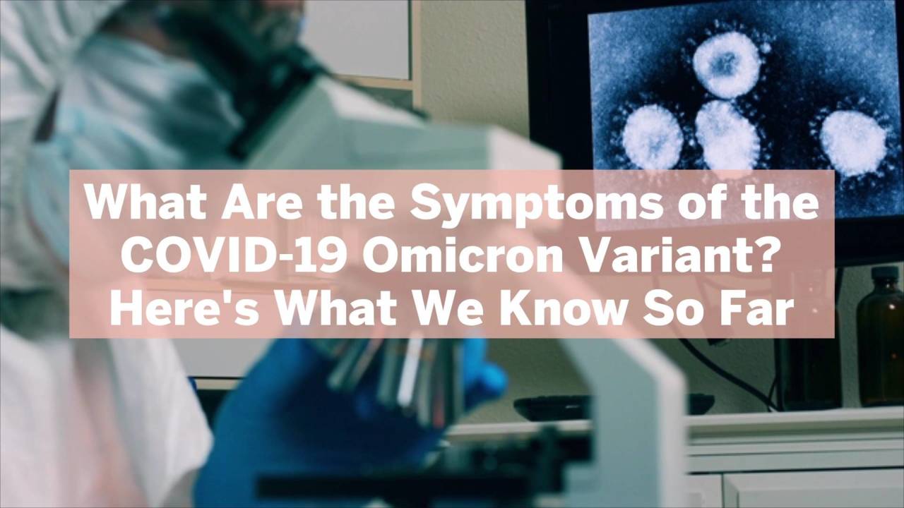 What Are the Symptoms of the COVID-19 Omicron Variant? Here’s What We Know So Far