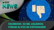 Ao Vivo | Facebook: 50 mil usuários foram alvos de espionagem | 17/12/2021 | #OlharDigital