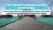 5 of the Most Amazing Islands in the World