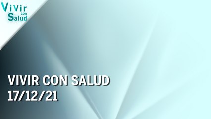 Vivir con salud | 17/12/21 | Programa Completo