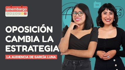#EnVivo | #SinEmbargoSemanal | Cambio de estrategia de la oposición | La audiencia de García Luna…