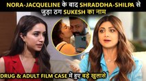 Shraddha-Shilpa's BIG Connection In Sukesh Chandrashekhar's Money Laundering Case | Jacqueline-Nora