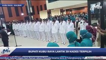 93 KADES TERPILIH DILANTIK BUPATI KUBU RAYA - MonologisTV