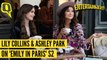 'I Was Daunted & Sad’: Ashley Park on Scenes Without Lily Collins in 'Emily in Paris' S2