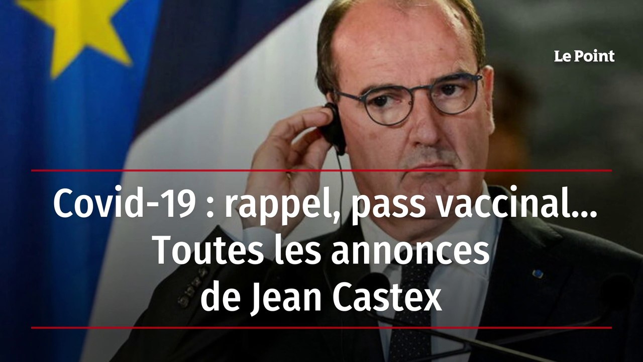 Covid-19 : rappel, pass vaccinal… Toutes les annonces de Jean Castex