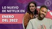 Netflix: estrenos de series y películas de enero 2022 en Perú
