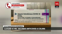 En Colima llegan 65 mil vacunas anticovid de la farmacéutica AstraZeneca