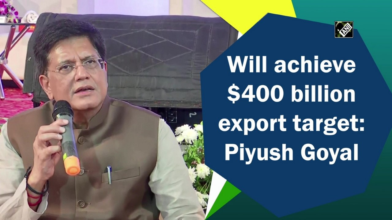 Will achieve $400 billion export target: Piyush Goyal
