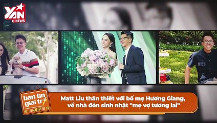 Hương Giang - Matt Liu được lòng ba mẹ: Chàng ra mắt "nhà vợ", nàng đồ đôi với "mẹ chồng" | Điện Ảnh Net