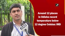 Around 12 places in Odisha record temperature below 12 degree Celsius: IMD