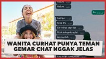 Wanita Curhat Punya Teman Gemar Chat Nggak Jelas, Warganet: Gimana Cara Refund Kehidupan?