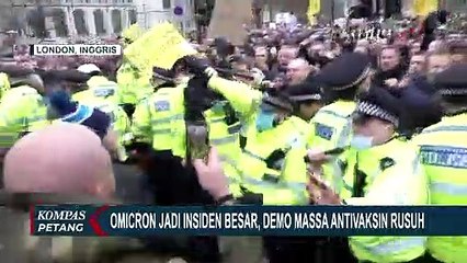 Unjuk Rasa Kelompok Antivaksin di London Rusuh, Massa Marah Karena Omicron Jadi Insiden Besar
