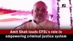 Amit Shah lauds CFSL’s role in empowering criminal justice system