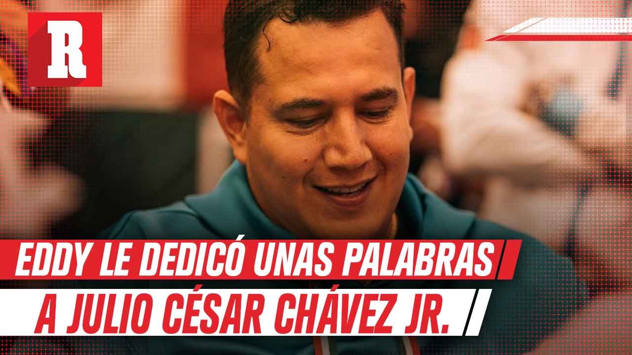 Eddy Reynoso: 'Eres un ganador Julio César Chávez Jr. sigue trabajando'