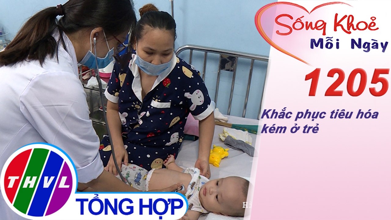 Khắc phục tiêu hóa kém ở trẻ ​| Sống khỏe mỗi ngày - Kỳ 1205