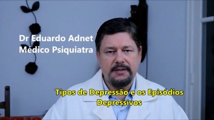 Episódios Depressivos | Tipos de Depressão | Eduardo Adnet
