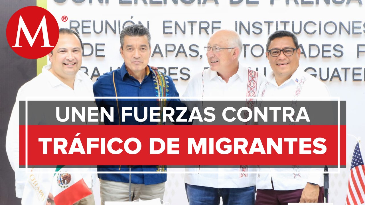 Chiapas, Guatemala, Belice y EU trabajarán en conjunto para detener tráfico de migrantes