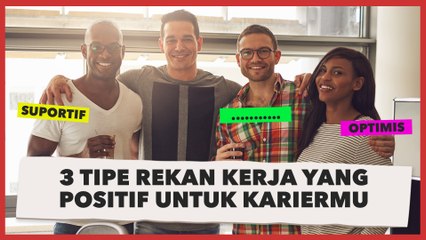 3 Tipe Rekan Kerja yang Membawa Pengaruh Positif untuk Kariermu, Pertahankan!