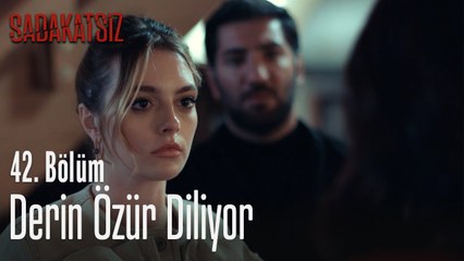 Derin özür diliyor - Sadakatsiz 42. Bölüm