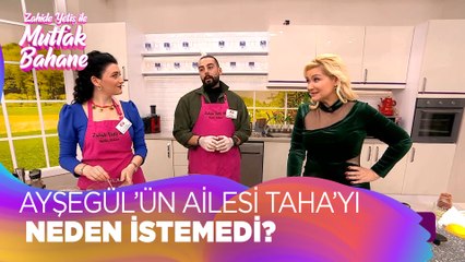 Ayşegül'ün ailesi Taha'yı neden istemedi?  - Zahide Yetiş ile Mutfak Bahane 22 Aralık 2021