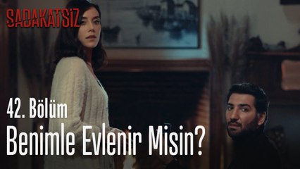 Benimle evlenir misin? - Sadakatsiz 42. Bölüm