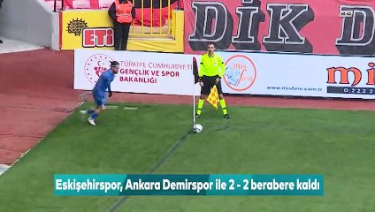 Eskişehirspor - Ankara Demirspor: 2 - 2 (Maç sonucu)