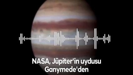 NASA, Jüpiter'in uydusundan gelen hayalet sesleri yayınladı