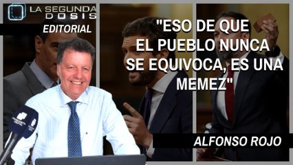 Alfonso Rojo: “Eso de que el pueblo nunca se equivoca, es una memez”