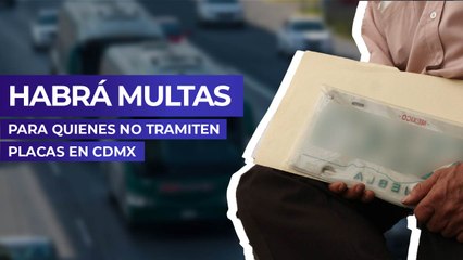 Habrá multas para quienes no tramiten placas en CDMX