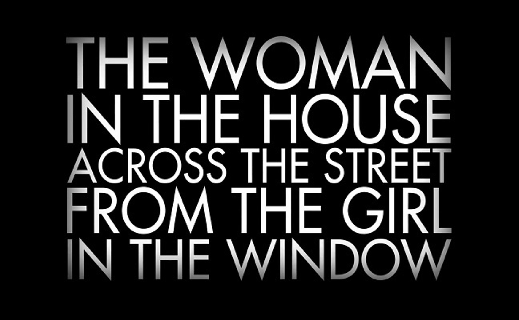 The woman in the house across the street from the girl in the window
