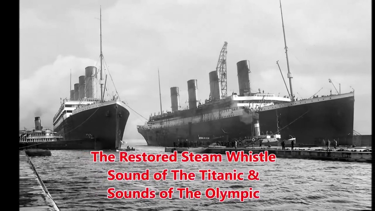 Restored Whistle of Titanic Sound & the Olympic Whistle Sound