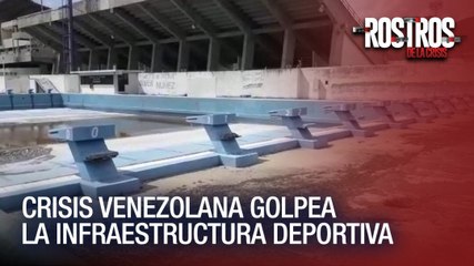 Crisis venezolana golpea la infraestructura deportiva - Rostros de la Crisis