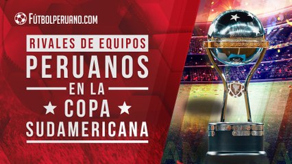 Copa Sudamericana 2022: rivales de equipos peruanos y fixture del torneo