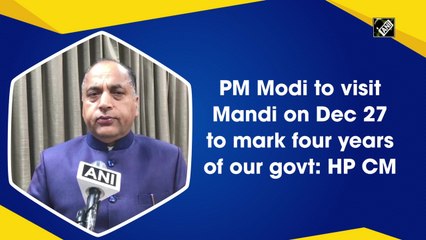 PM Modi to visit Mandi on December 27 to mark four years of our government: HP CM Jairam Thakur
