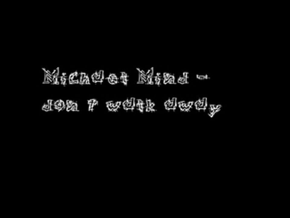 Michael Mind don't walk away