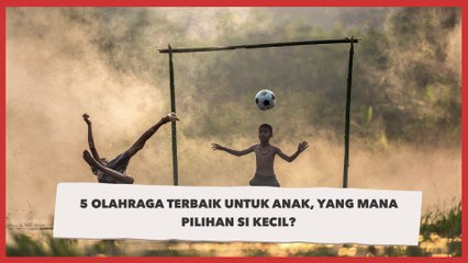 5 Olahraga Terbaik untuk Anak, Yang Mana Pilihan Si Kecil?