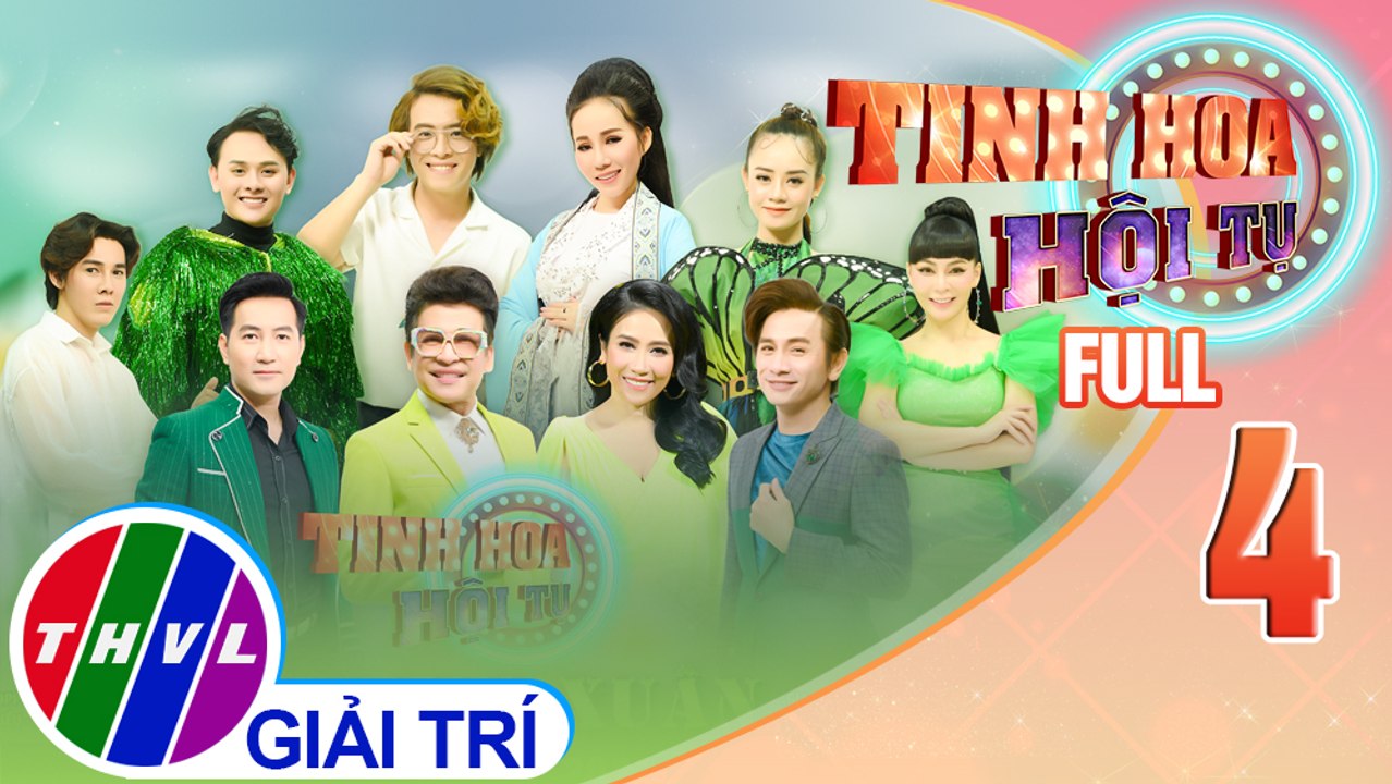 Tinh hoa hội tụ Mùa 3 - Tập 4 FULL: Thanh xuân