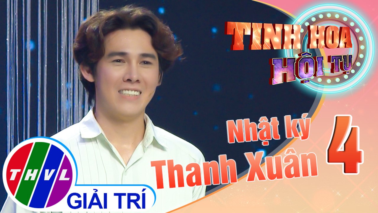 Tinh hoa hội tụ Mùa 3 - Tập 4: Nhật ký thanh xuân - Tâm Anh