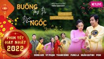 Phim Tết 2022 | Buông Tay Đi Đồ Ngốc | Fung La, Thanh Bình, Ngân Quỳnh, Vy Phạm, Dũng Gee, Pom