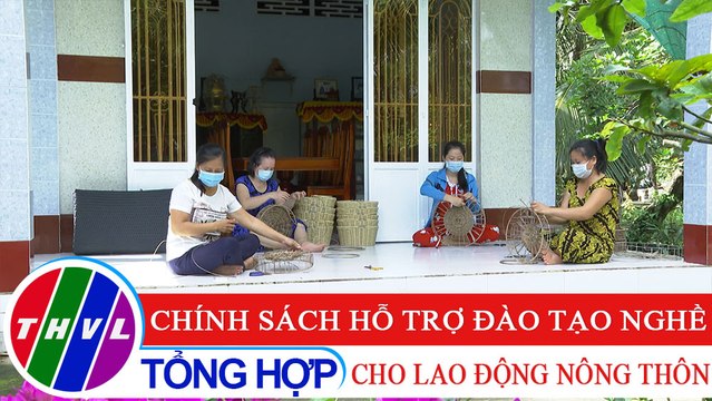 Nông thôn ngày nay: Chính sách hỗ trợ đào tạo nghề cho lao động nông thôn