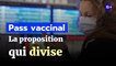 Pass vaccinal : une manière de rendre la vaccination obligatoire ?