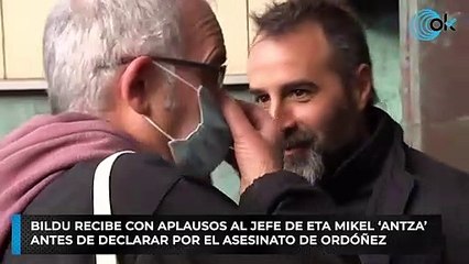 Bildu recibe con aplausos al jefe de ETA Mikel ‘Antza’ antes de declarar por el asesinato de Ordóñez