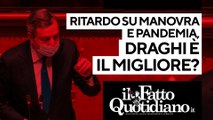 Ritardo su Manovra e pandemia. Draghi è il migliore? Segui la diretta con Peter Gomez