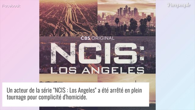 Un acteur de la série NCIS : Los Angeles arrêté pour complicité d'homicide