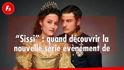 FEMME ACTUELLE - “Sissi” : quand découvrir la nouvelle série évènement de TF1 ?