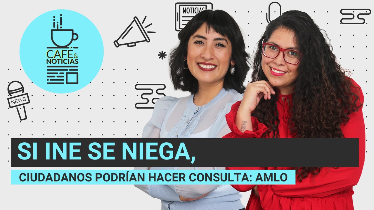 #EnVivo | #CaféYNoticias | Ciudadanos podrían hacer consulta de revocación: AMLO | Ómicron en México