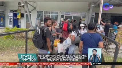 Mga gustong makalabas ng Siargao Island, dagsa sa paliparan, nagbabakasakaling makasakay sa mercy flights | SONA