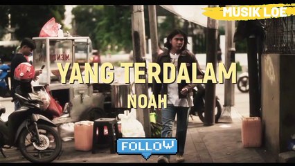 Noah Yang Terdalam new version (lirik)